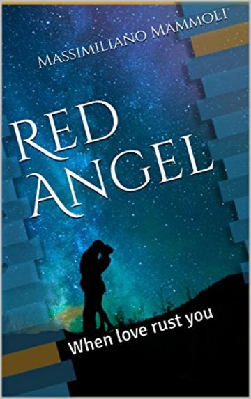 Red Angel: When love rusts you